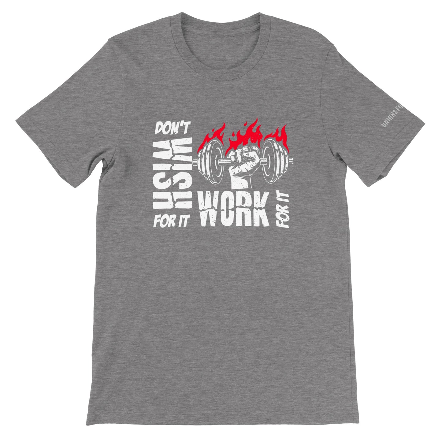 Don't Wish For It. Work For It!